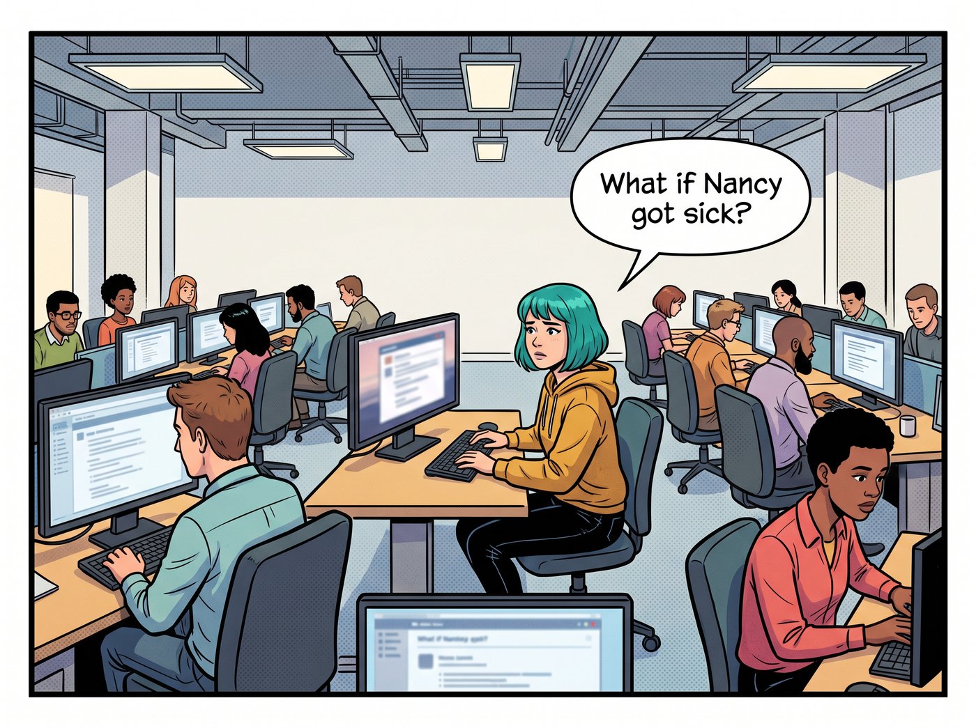 High view of the open-plan office: everyone works at their monitors while Dana sits alone thinking: “What if Nancy got sick?”
